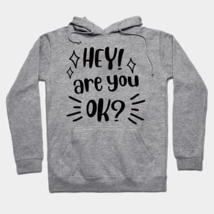 Hey! Are you ok? Hoodie